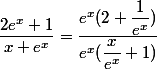 \dfrac{2e^{x}+1}{x+e^{x}}=\dfrac{e^{x}(2+\dfrac{1}{e^{x}})}{e^{x}(\dfrac{x}{e^{x}}+1)}